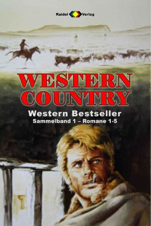 [Western Country Sammelband 01] • Western Country · Romane 001-005